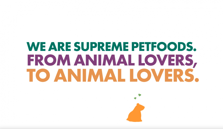 We are Supreme Petfoods. From animal lovers, to animal lovers.